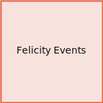 Felicity Events